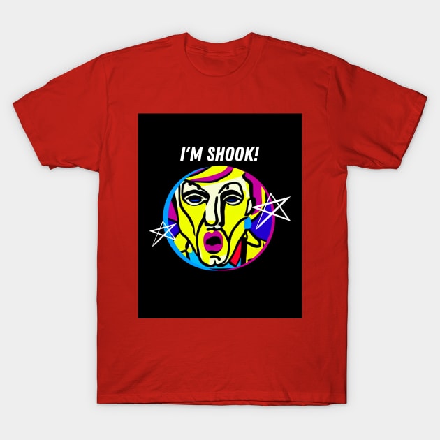 I'm Shook T-Shirt by TheSoldierOfFortune